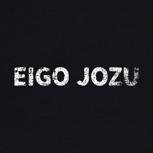 english ability is great (Eigo Jozu) japanese english - White by PsychicCat